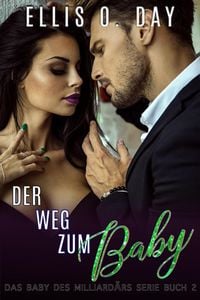 Produktbild: Der Weg zum Baby (Das Baby des Milliard&auml;rs Serie, #2)