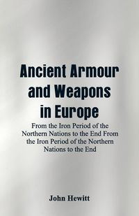 Produktbild: Ancient Armour and Weapons in Europe