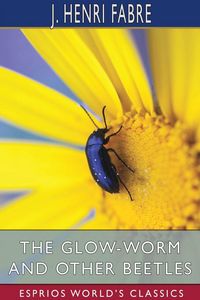 Produktbild: The Glow-Worm and Other Beetles (Esprios Classics)