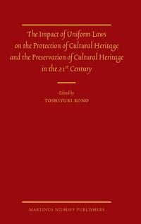 Produktbild: The Impact of Uniform Laws on the Protection of Cultural Heritage and the Preservation of Cultural Heritage in the 21st Century
