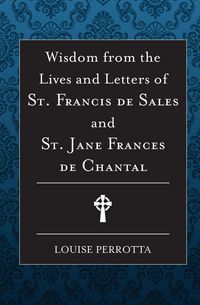 Produktbild: Wisdom from the Lives and Letters of St Francis de Sales and Jane de Chantal