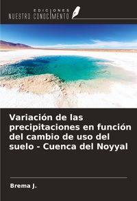 Produktbild: Variaci&oacute;n de las precipitaciones en funci&oacute;n del cambio de uso del suelo - Cuenca del Noyyal