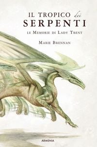 Produktbild: Il tropico dei serpenti. Le memorie di Lady Trent
