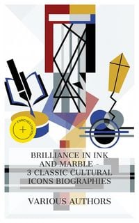 Produktbild: Brilliance in Ink and Marble - 3 Classic Cultural Icons Biographies