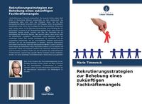Produktbild: Rekrutierungsstrategien zur Behebung eines zuk&uuml;nftigen Fachkr&auml;ftemangels