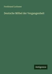 Produktbild: Deutsche M&ouml;bel der Vergangenheit