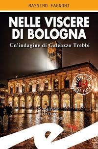Produktbild: Nelle viscere di Bologna. Un'indagine di Galeazzo Trebbi