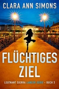 Produktbild: Fl&uuml;chtiges Ziel (Leutnant Sierra Lancer, #3)