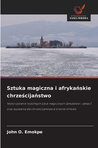 Produktbild: Sztuka magiczna i afryka&iquest;skie chrze&iquest;cija&iquest;stwo