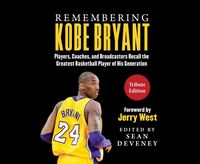 Produktbild: Remembering Kobe Bryant: Players, Coaches, and Broadcasters Recall the Greatest Basketball Player of His Generation