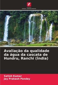 Produktbild: Avalia&ccedil;&atilde;o da qualidade da &aacute;gua da cascata de Hundru, Ranchi (&Iacute;ndia)