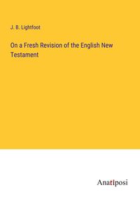 Produktbild: On a Fresh Revision of the English New Testament