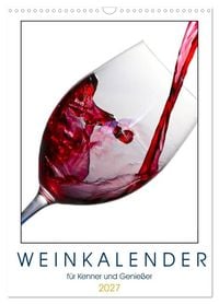 Produktbild: Weinkalender - f&uuml;r Kenner und Genie&szlig;er (Wandkalender 2027 DIN A3 hoch), CALVENDO Monatskalender