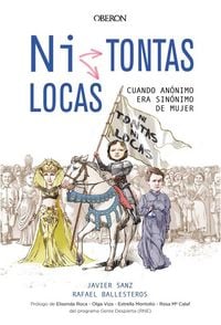 Produktbild: &iquest;Ni tontas, ni locas? : cuando an&oacute;nimo era sin&oacute;nimo de mujer