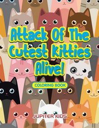 Produktbild: Attack Of The Cutest Kitties Alive! Coloring Book