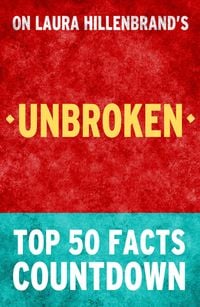 Bild vom Artikel Unbroken by Laura Hillenbrand - Top 50 Facts Countdown vom Autor Top Facts