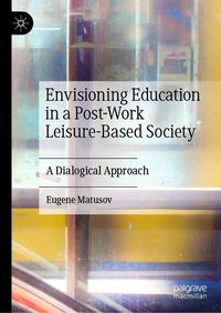 Produktbild: Envisioning Education in a Post-Work Leisure-Based Society