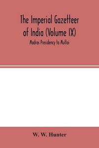Produktbild: The Imperial Gazetteer of India (Volume IX) Madras Presidency to Multai