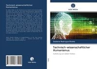 Produktbild: Technisch-wissenschaftlicher Humanismus