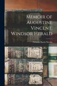 Produktbild: Memoir of Augustine Vincent, Windsor Herald