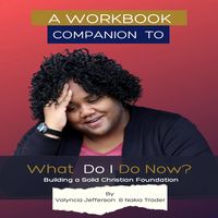Produktbild: A Workbook Companion to What Do I Do Now? Building a Solid Christian Foundation