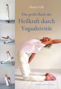 Produktbild: Das gro&szlig;e Buch der Heilkraft durch Yogaaktivit&auml;t