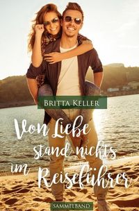 Bild vom Artikel Von Liebe stand nichts im Reiseführer 2. Ausgabe vom Autor Britta Keller