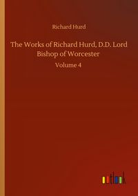Produktbild: The Works of Richard Hurd, D.D. Lord Bishop of Worcester