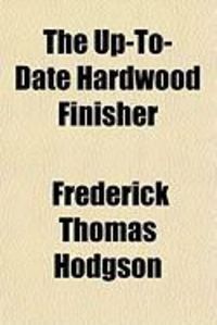 Produktbild: The Up-To-Date Hardwood Finisher