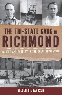 Produktbild: Tri-State Gang in Richmond: Murder and Robbery in the Great Depression
