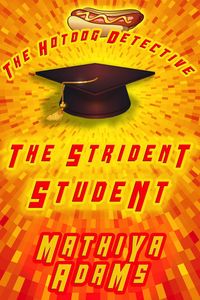 Produktbild: The Strident Student (The Hot Dog Detective - A Denver Detective Cozy Mystery, #19)
