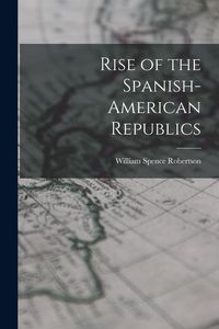 Produktbild: Rise of the Spanish-American Republics