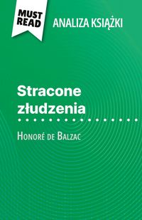 Produktbild: Stracone z&iquest;udzenia ksi&iquest;&iquest;ka Honor&eacute; de Balzac (Analiza ksi&iquest;&iquest;ki)