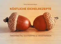Produktbild: K&ouml;stliche Eichelrezepte