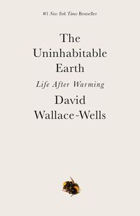 Bild vom Artikel The Uninhabitable Earth: Life After Warming vom Autor David Wallace-Wells