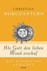 Produktbild: Als Gott den lieben Mond erschuf - Die sch&ouml;nsten Gedichte