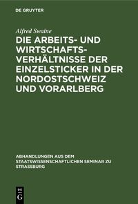 Produktbild: Die Arbeits- und Wirtschaftsverh&auml;ltnisse der Einzelsticker in der Nordostschweiz und Vorarlberg