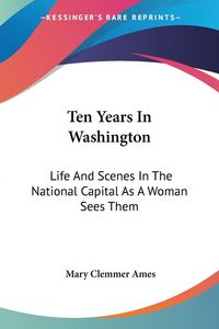 Produktbild: Ames, M: Ten Years In Washington