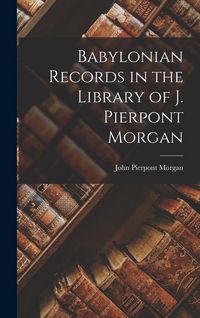 Produktbild: Babylonian Records in the Library of J. Pierpont Morgan