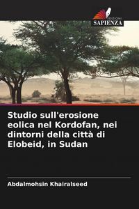 Produktbild: Studio sull'erosione eolica nel Kordofan, nei dintorni della citt&agrave; di Elobeid, in Sudan