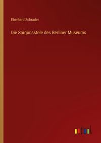 Produktbild: Die Sargonsstele des Berliner Museums