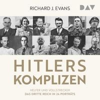 Produktbild: Hitlers Komplizen &ndash; Helfer und Vollstrecker: Das Dritte Reich in 24 Portr&auml;ts