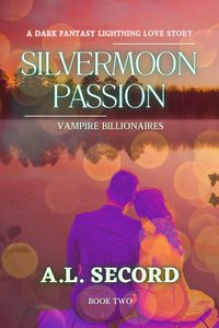 Produktbild: Silvermoon Passion: Vampire Billionaires: Book Two (The Silvermoon Vampire Billionaires, #2)