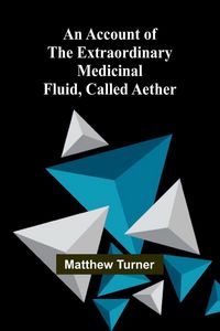Produktbild: An Account of the Extraordinary Medicinal Fluid, called Aether.