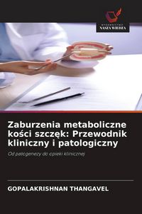 Produktbild: Zaburzenia metaboliczne ko&iquest;ci szcz&iquest;k: Przewodnik kliniczny i patologiczny