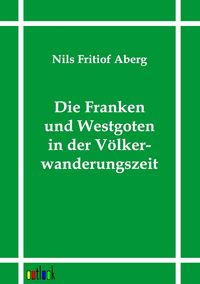 Produktbild: Die Franken und Westgoten in der V&ouml;lkerwanderungszeit