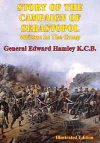 Produktbild: STORY OF THE CAMPAIGN OF SEBASTOPOL: Written In The Camp [Illustrated Edition]