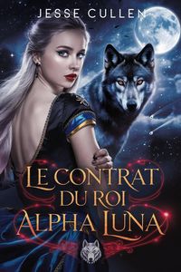 Produktbild: Le contrat du roi alpha, Luna (FRENCH VERSION THE PACKS CONTRACT MATES, #1)