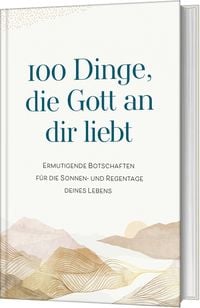 Produktbild: 100 Dinge, die Gott an dir liebt