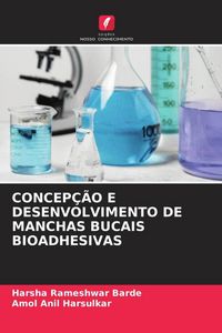 Produktbild: Concep&ccedil;&atilde;o E Desenvolvimento De Manchas Bucais Bioadhesivas